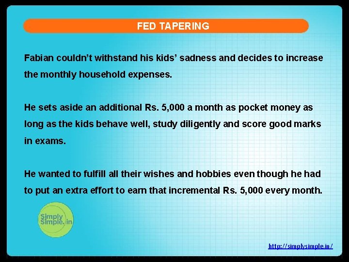 FED TAPERING Fabian couldn’t withstand his kids’ sadness and decides to increase the monthly