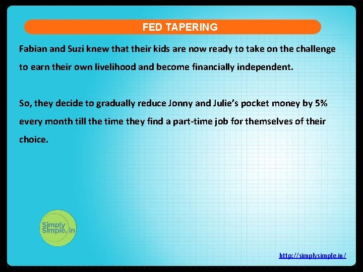FED TAPERING Fabian and Suzi knew that their kids are now ready to take