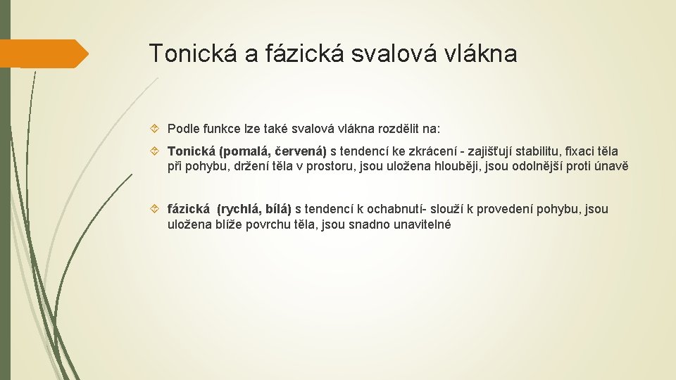 Tonická a fázická svalová vlákna Podle funkce lze také svalová vlákna rozdělit na: Tonická