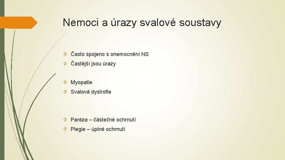 Nemoci a úrazy svalové soustavy Často spojeno s onemocnění NS Častější jsou úrazy Myopatie