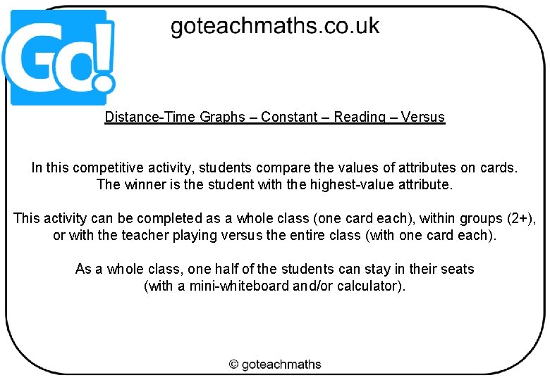 Distance-Time Graphs – Constant – Reading – Versus In this competitive activity, students compare