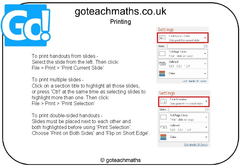 Printing To print handouts from slides Select the slide from the left. Then click: