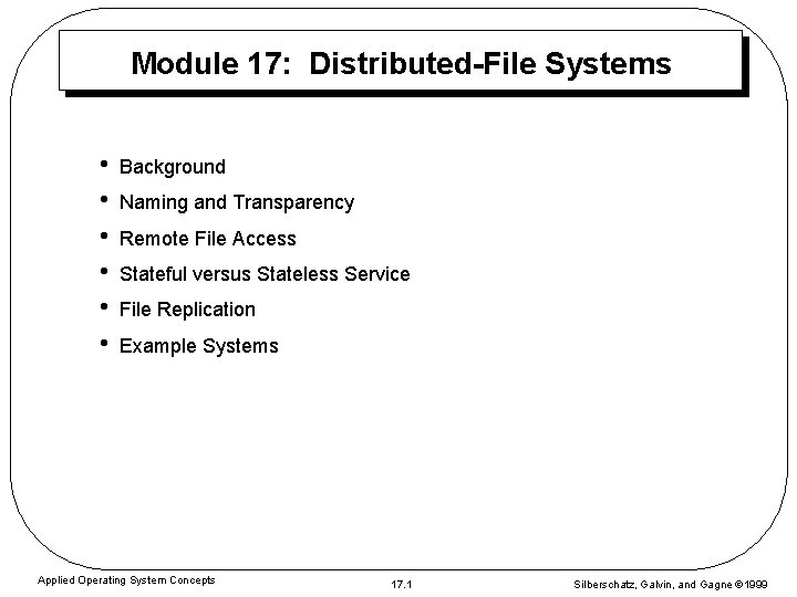 Module 17: Distributed-File Systems • • • Background Naming and Transparency Remote File Access