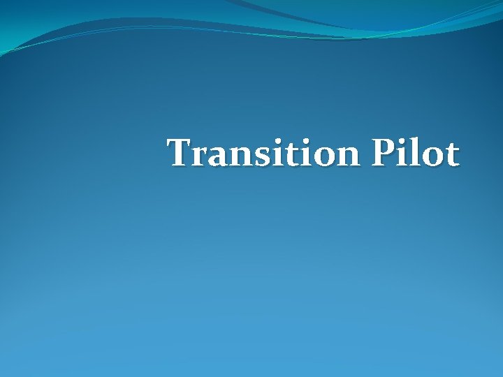 Transition Pilot 