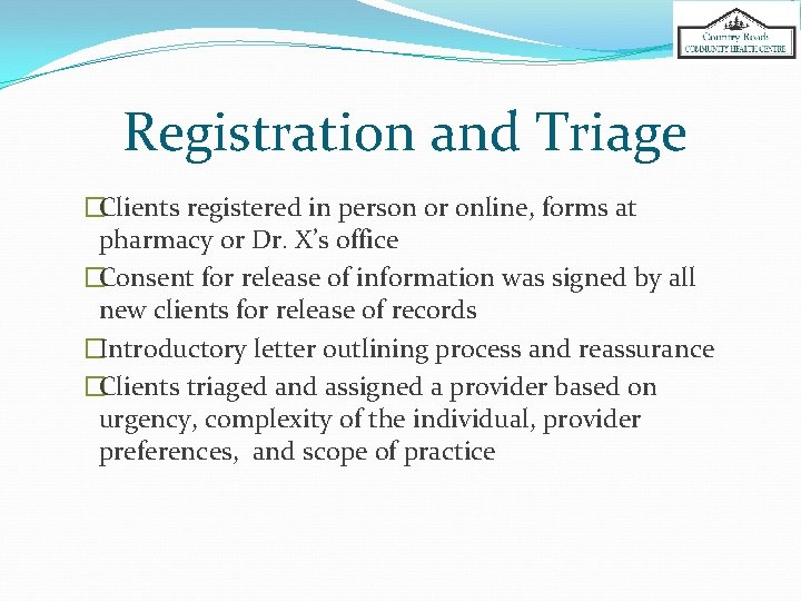 Registration and Triage �Clients registered in person or online, forms at pharmacy or Dr.