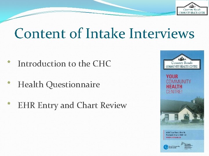 Content of Intake Interviews * Introduction to the CHC * Health Questionnaire * EHR