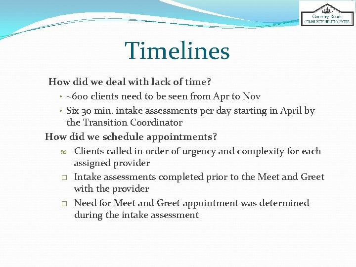 Timelines How did we deal with lack of time? • ~600 clients need to