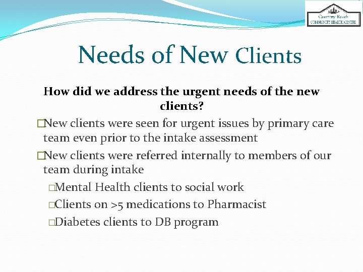 Needs of New Clients How did we address the urgent needs of the new