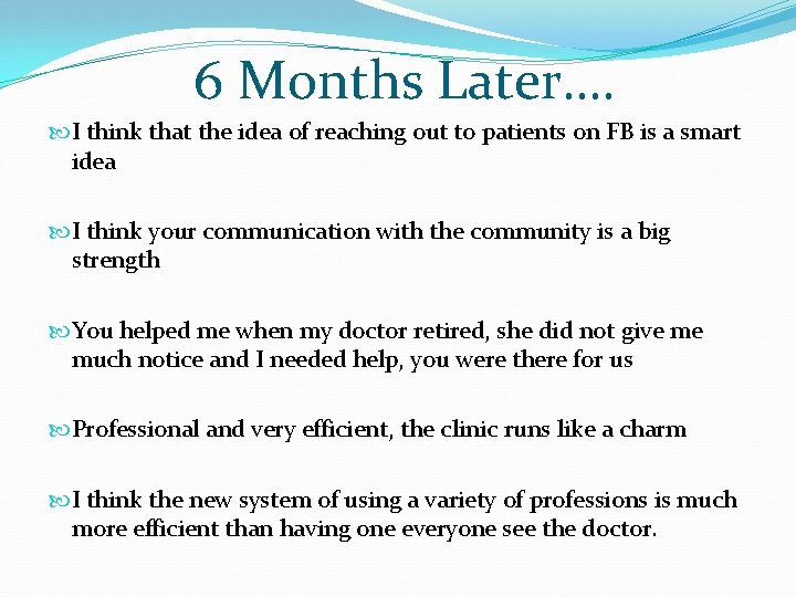6 Months Later…. I think that the idea of reaching out to patients on
