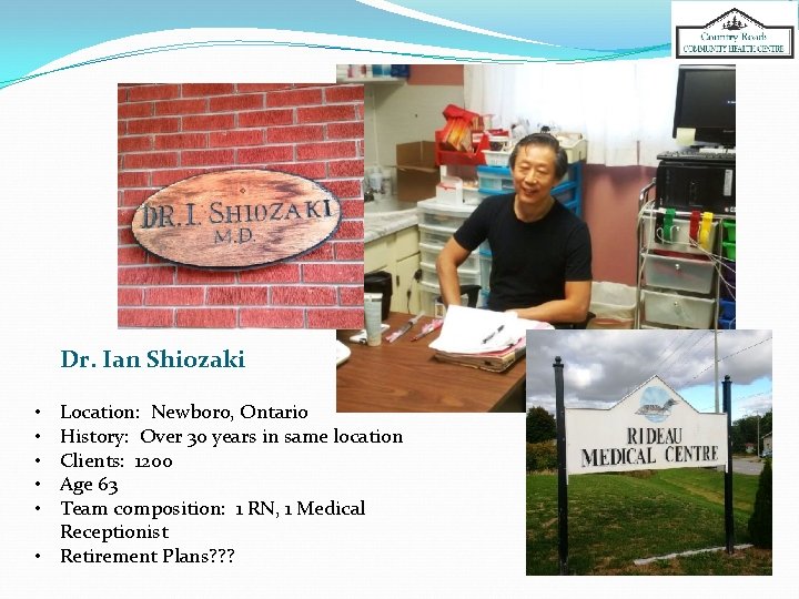 Dr. Ian Shiozaki Location: Newboro, Ontario History: Over 30 years in same location Clients: