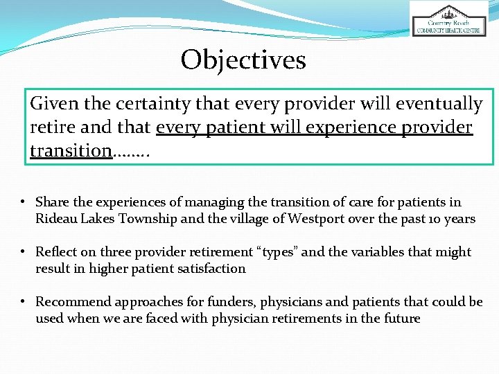 Objectives Given the certainty that every provider will eventually retire and that every patient