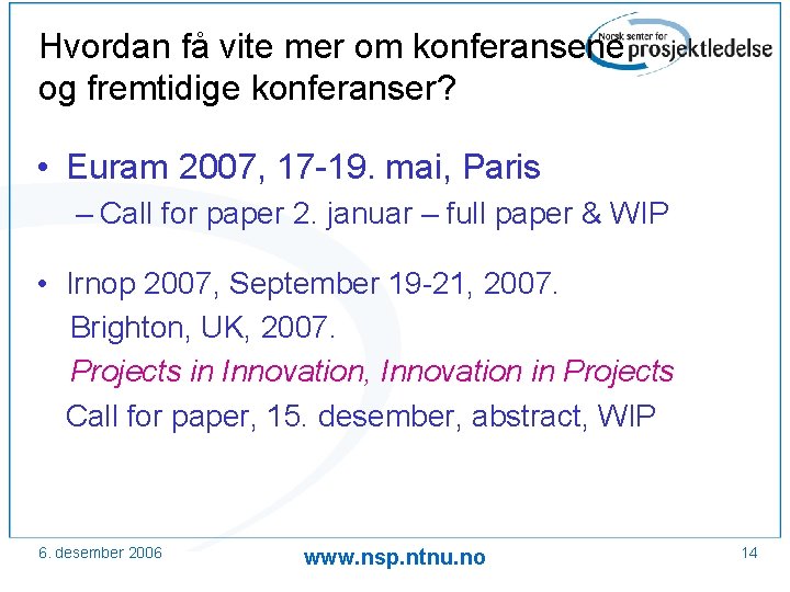 Hvordan få vite mer om konferansene og fremtidige konferanser? • Euram 2007, 17 -19.