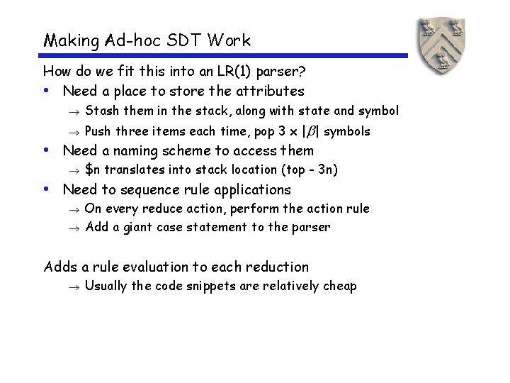 Making Ad-hoc SDT Work How do we fit this into an LR(1) parser? •