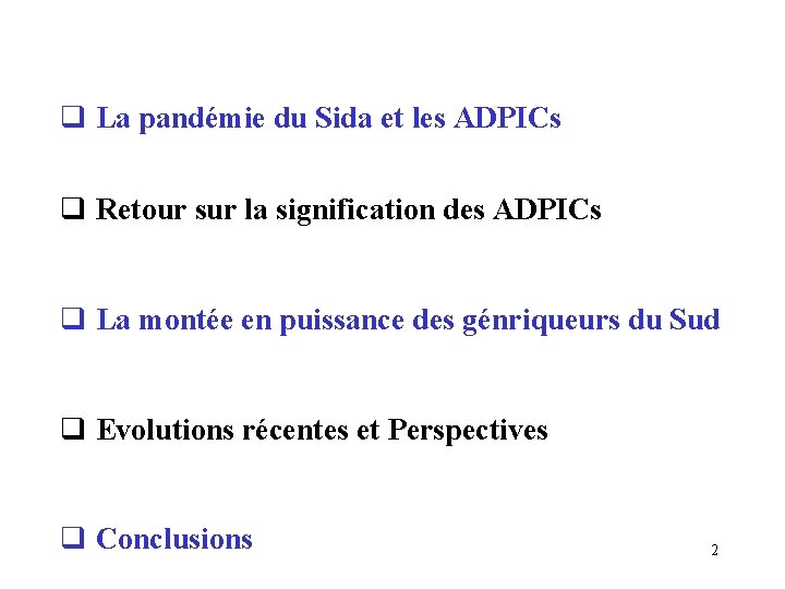 q La pandémie du Sida et les ADPICs q Retour sur la signification des