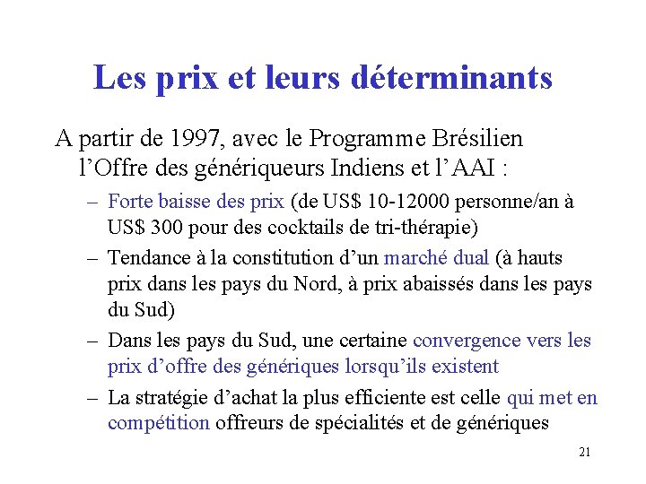 Les prix et leurs déterminants A partir de 1997, avec le Programme Brésilien l’Offre