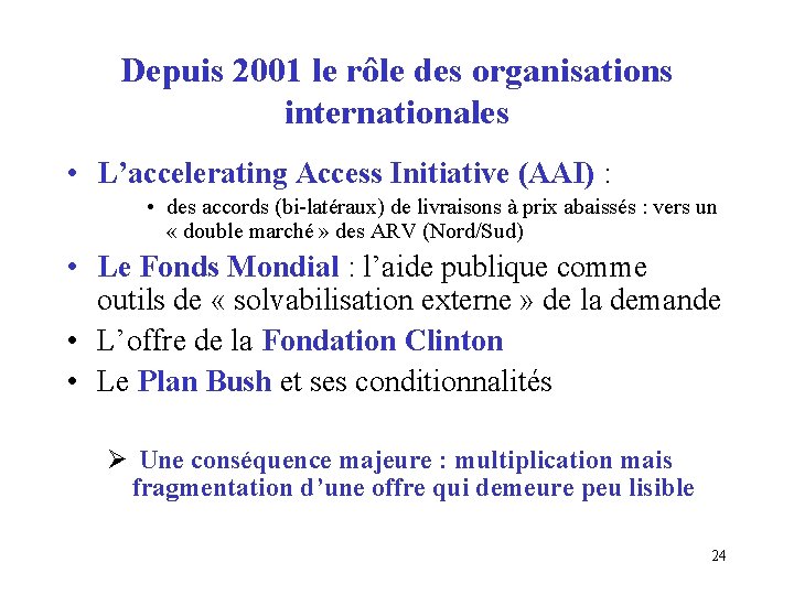 Depuis 2001 le rôle des organisations internationales • L’accelerating Access Initiative (AAI) : •