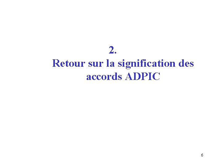 2. Retour sur la signification des accords ADPIC 6 