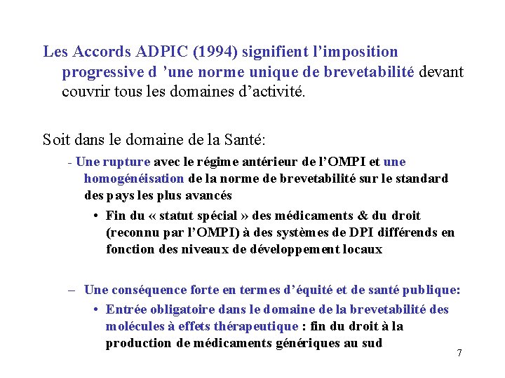 Les Accords ADPIC (1994) signifient l’imposition progressive d ’une norme unique de brevetabilité devant