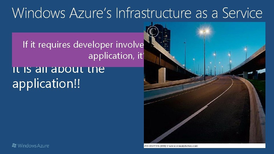 Windows Azure’s Infrastructure as a Service If it requires developer involvement to deploy an