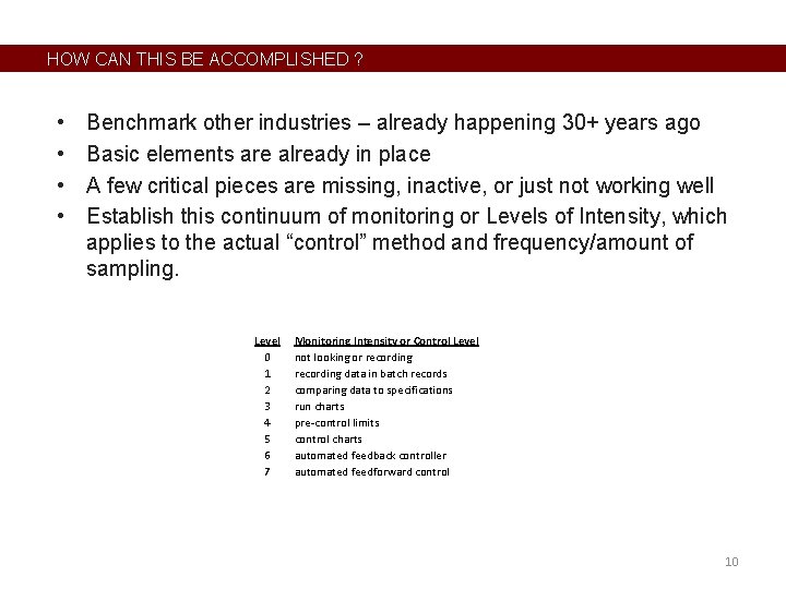 HOW CAN THIS BE ACCOMPLISHED ? • • Benchmark other industries – already happening