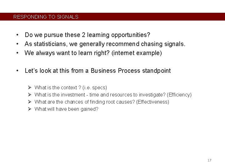 RESPONDING TO SIGNALS • Do we pursue these 2 learning opportunities? • As statisticians,