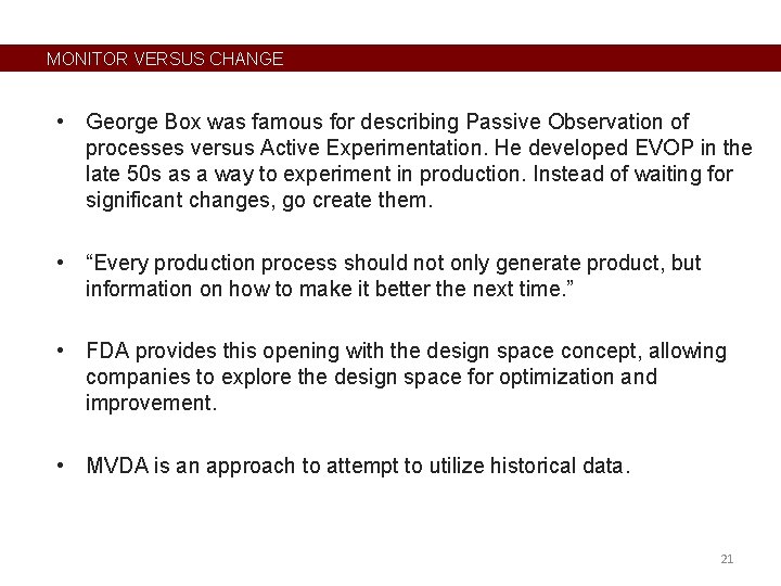 MONITOR VERSUS CHANGE • George Box was famous for describing Passive Observation of processes