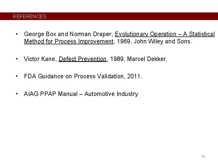 REFERENCES • George Box and Norman Draper, Evolutionary Operation – A Statistical Method for