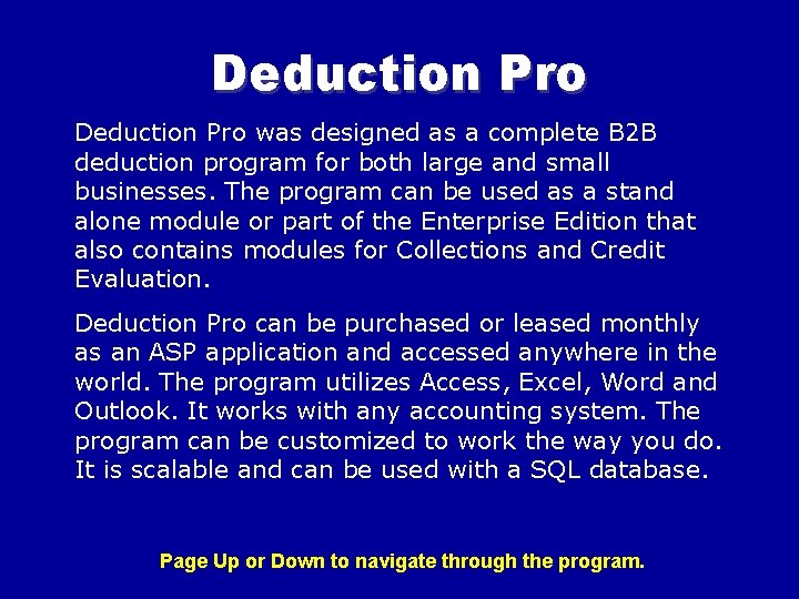 Deduction Pro was designed as a complete B 2 B deduction program for both