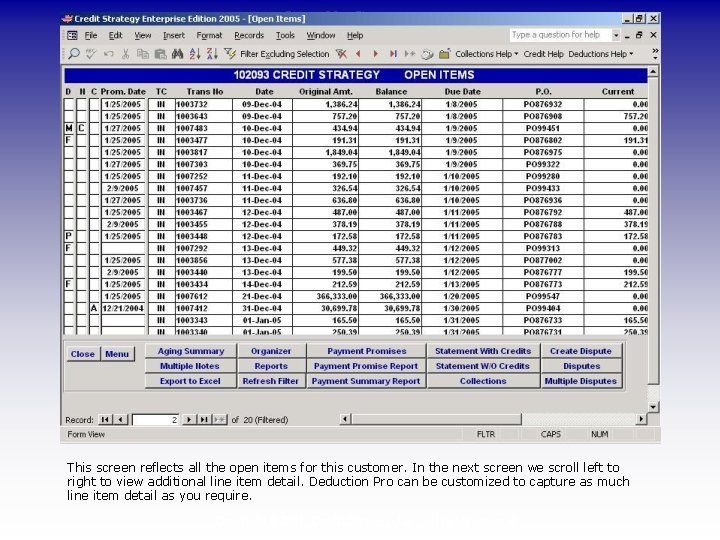 Credit Strategy This screen reflects all the open items for this customer. In the