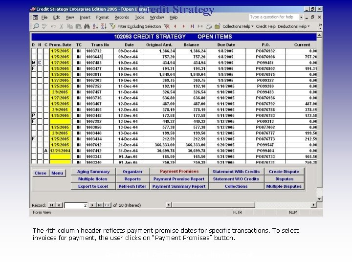 Credit Strategy The 4 th column header reflects payment promise dates for specific transactions.