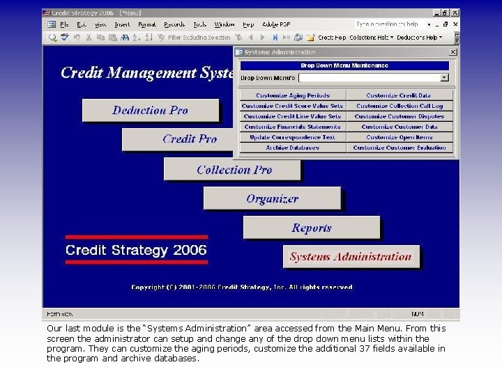Our last module is the “Systems Administration” area accessed from the Main Menu. From