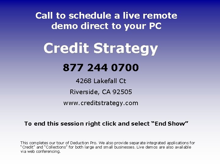 Call to schedule a live remote demo direct to your PC Credit Strategy 877