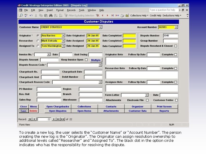 To create a new log, the user selects the “Customer Name” or “Account Number”.