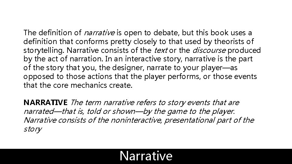 The definition of narrative is open to debate, but this book uses a definition