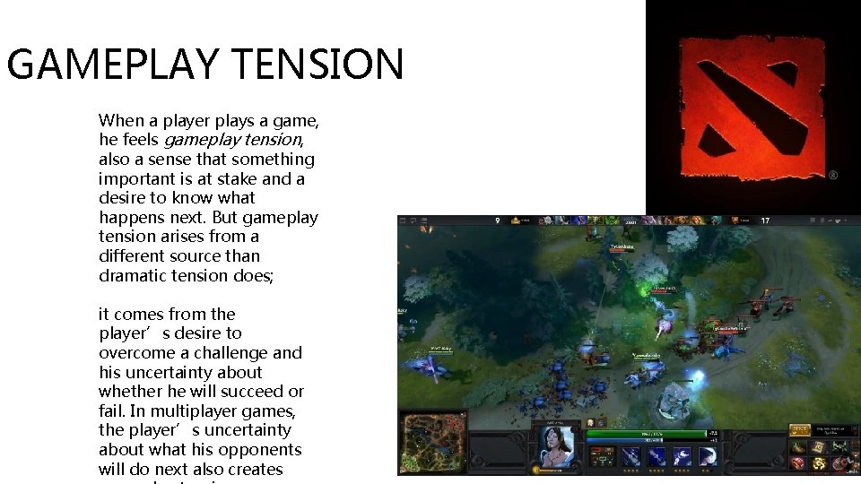 GAMEPLAY TENSION When a player plays a game, he feels gameplay tension, also a