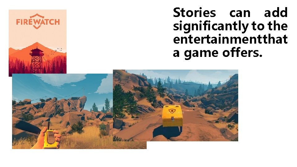 Stories can add significantly to the entertainment that a game offers. 