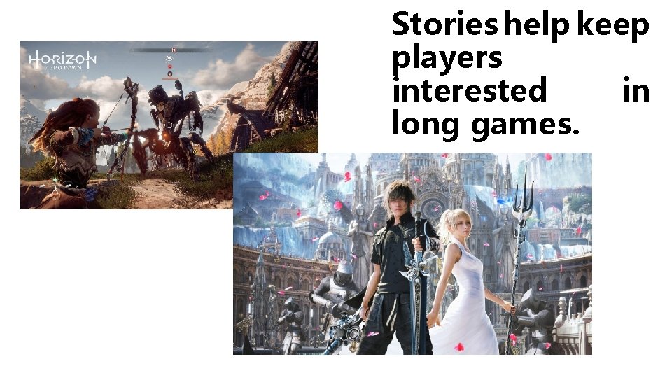 Stories help keep players interested in long games. 