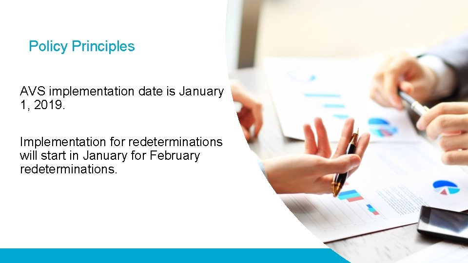 Policy Principles AVS implementation date is January 1, 2019. Implementation for redeterminations will start