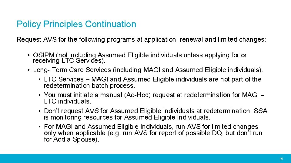 Policy Principles Continuation Request AVS for the following programs at application, renewal and limited