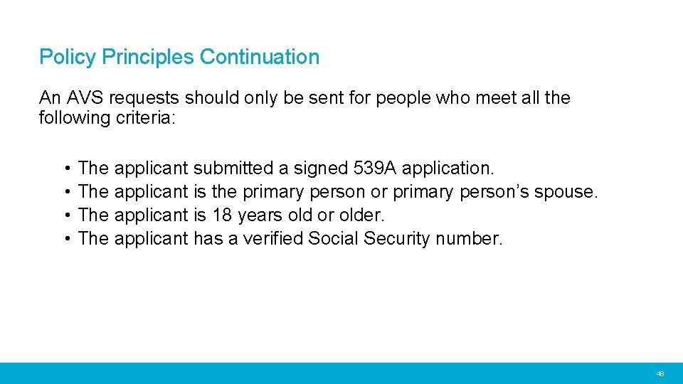 Policy Principles Continuation An AVS requests should only be sent for people who meet