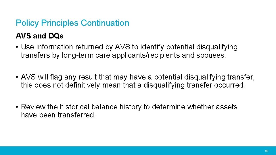 Policy Principles Continuation AVS and DQs • Use information returned by AVS to identify