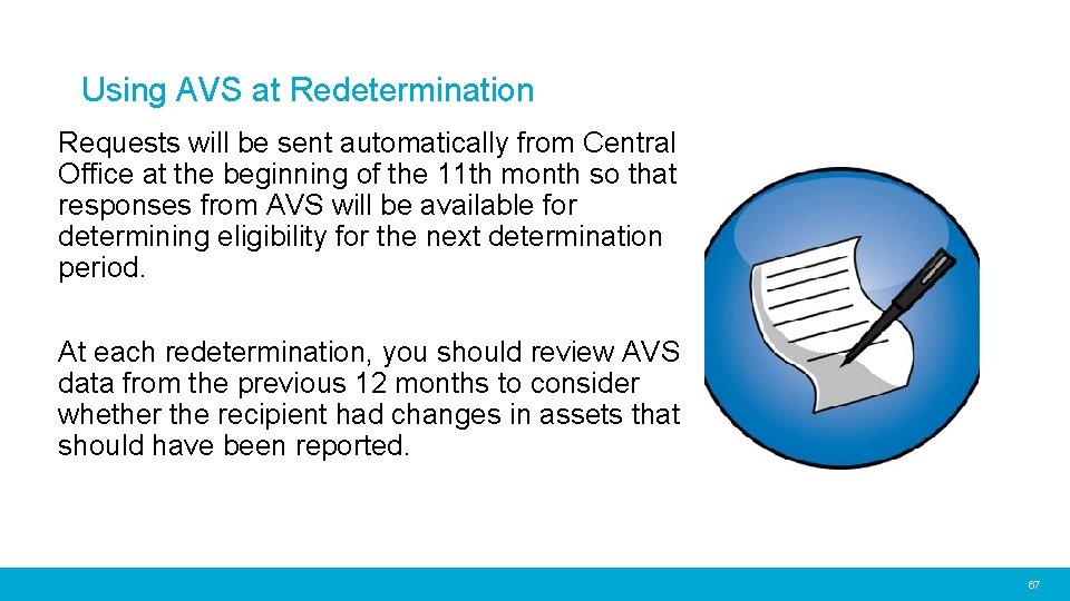 Using AVS at Redetermination Requests will be sent automatically from Central Office at the