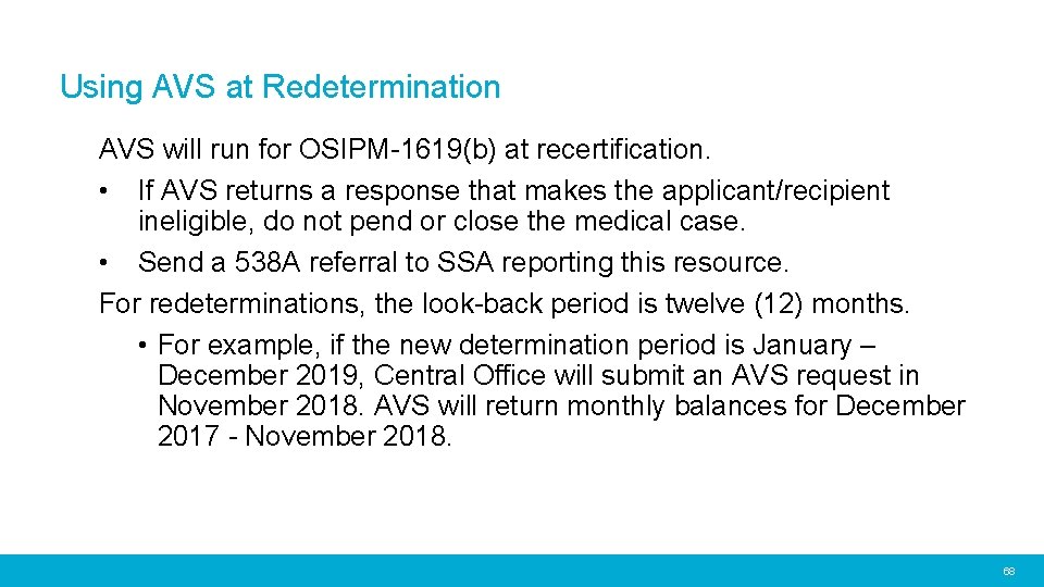 Using AVS at Redetermination AVS will run for OSIPM-1619(b) at recertification. • If AVS