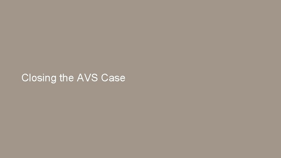 Closing the AVS Case 