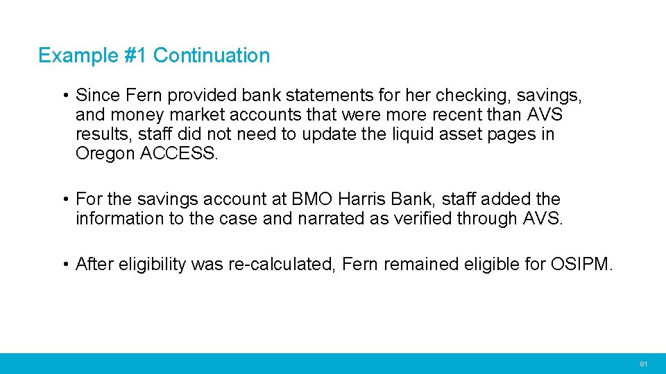 Example #1 Continuation • Since Fern provided bank statements for her checking, savings, and
