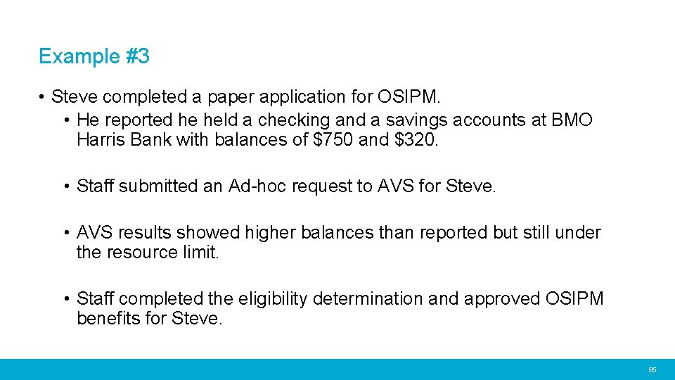 Example #3 • Steve completed a paper application for OSIPM. • He reported he