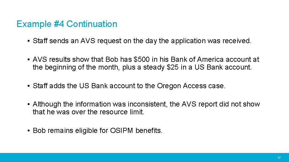 Example #4 Continuation • Staff sends an AVS request on the day the application