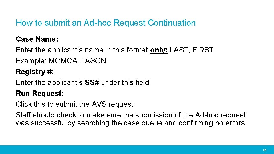 How to submit an Ad-hoc Request Continuation Case Name: Enter the applicant’s name in