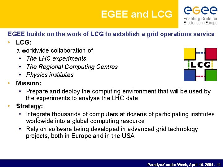 EGEE and LCG EGEE builds on the work of LCG to establish a grid