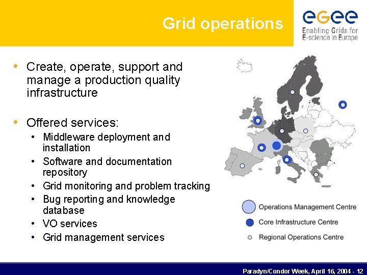 Grid operations • Create, operate, support and manage a production quality infrastructure • Offered